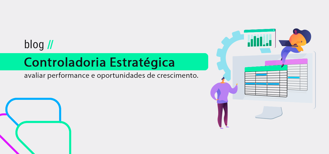 Como avaliar performance e identificar oportunidades de crescimento usando a controladoria estratégica