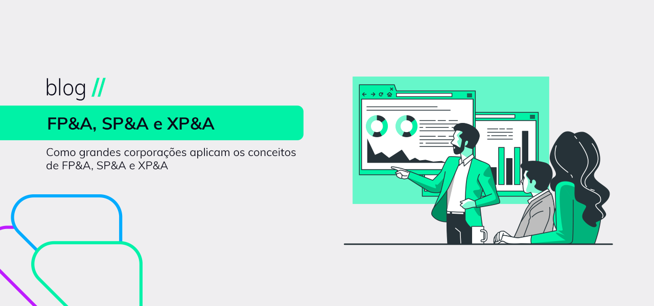 Como grandes corporações aplicam FP&A, SP&A e XP&A?