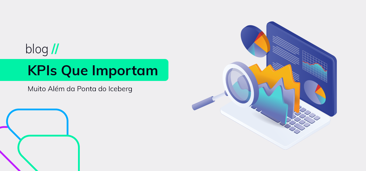 KPIs que importam — Muito Além da Ponta do Iceberg