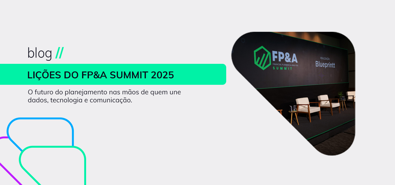 Lições do FP&A Summit 2025: O futuro do planejamento nas mãos de quem une dados, tecnologia e comunicação