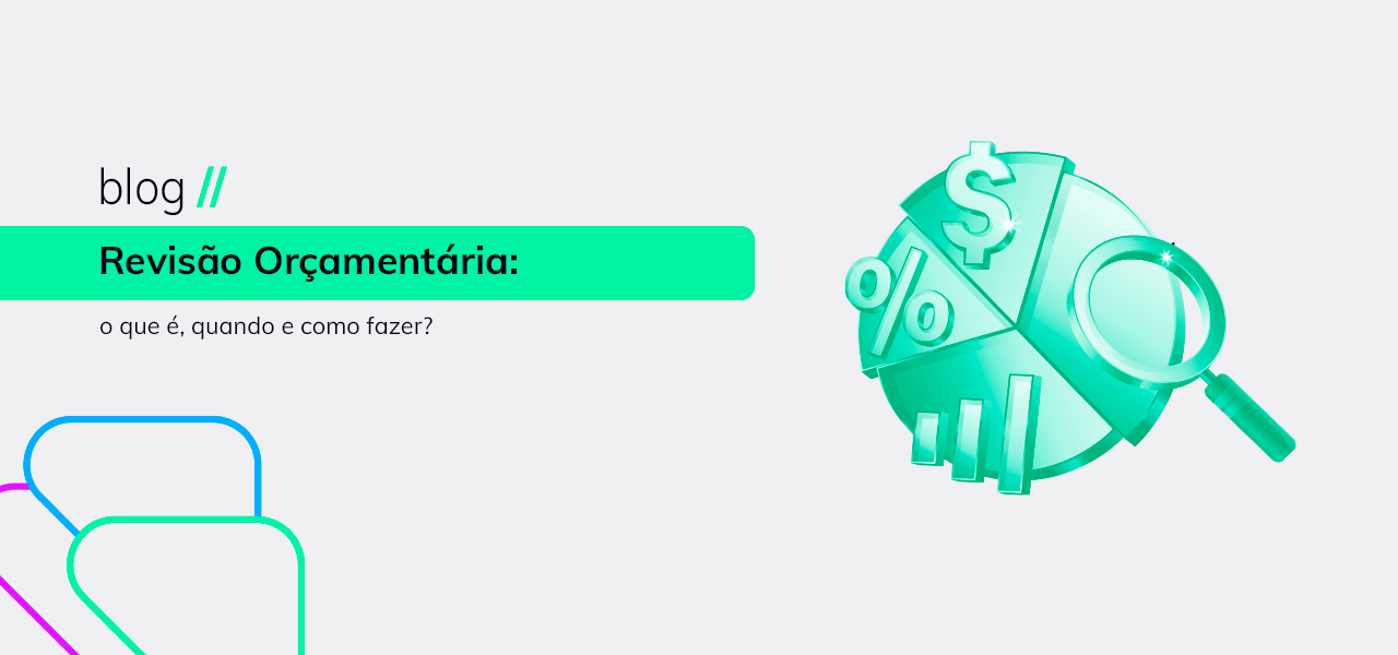 Revisão Orçamentária: o que é, quando e como fazer?